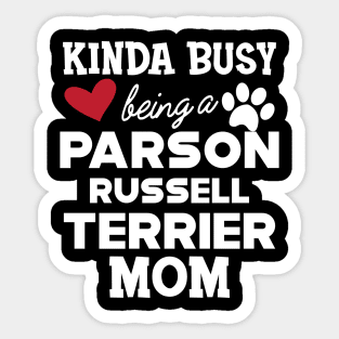 Russell Terrier - Kinda busy being a parson russell terrier mom Sticker